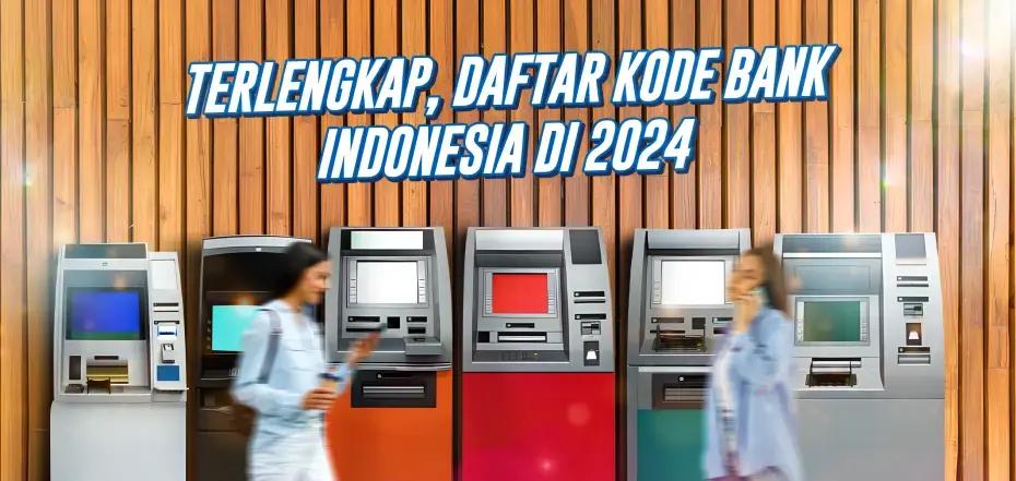 Terlengkap, Daftar Kode Bank 2024